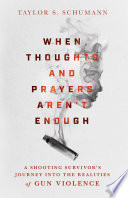When_Thoughts_and_Prayers_Aren_t_Enough__a_Shooting_Survivor_s_Journey_into_the_Realities_of_Gun_Violence
