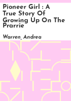 Pioneer_Girl___a_true_story_of_growing_up_on_the_prarrie