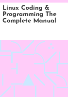 Linux_Coding___Programming_The_Complete_Manual