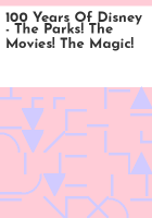 100_Years_Of_Disney_-_The_Parks__The_Movies__The_Magic_
