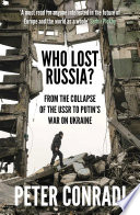 Who_Lost_Russia___From_the_Collapse_of_the_USSR_to_Putin_s_War_on_Ukraine