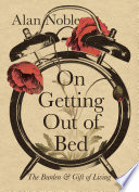 On_Getting_Out_of_Bed__the_Burden_and_Gift_of_Living