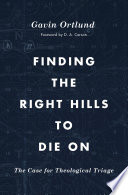 Finding_the_Right_Hills_to_Die_On__the_Case_for_Theological_Triage