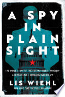 A_Spy_in_Plain_Sight__the_Inside_Story_of_the_FBI_and_Robert_Hanssen___America_s_Most_Damaging_Russian_Spy